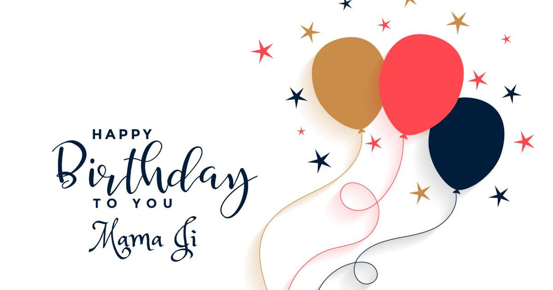Happy Birthday Wishes for Mama Ji