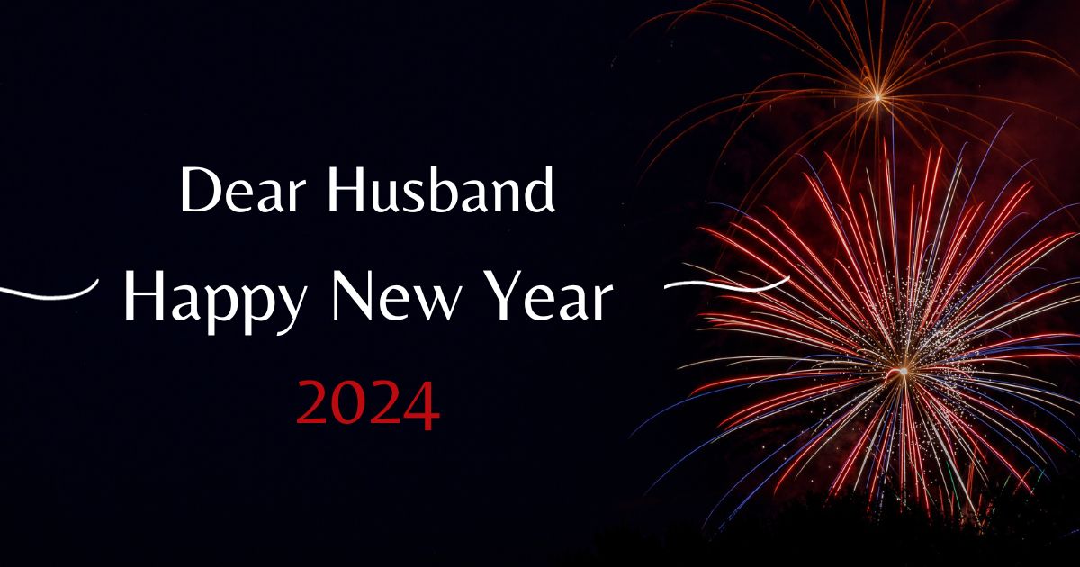 Romantic & Heart Touching New Year Wishes for Husband 2024